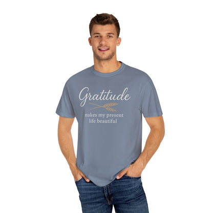 Gratitude script quote T-Shirt | Gratitude makes my present life beautiful, Comfort Colors
