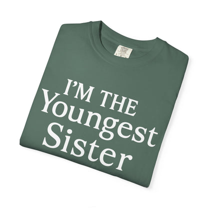 I'm the Youngest Sister Rules Don't Apply To Me T-shirt, Comfort Colors T-shirt