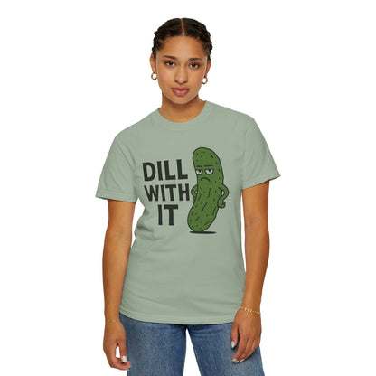 Dill with it funny pickle Comfort Colors t-shirt, Unisex Garment-Dyed T-shirt