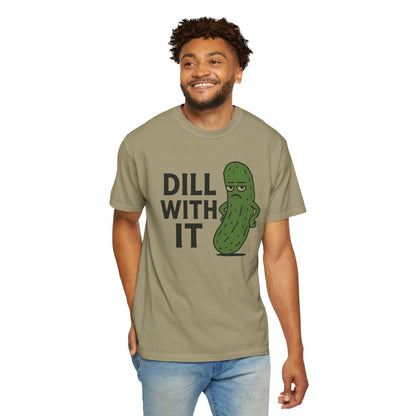 Dill with it funny pickle Comfort Colors t-shirt, Unisex Garment-Dyed T-shirt