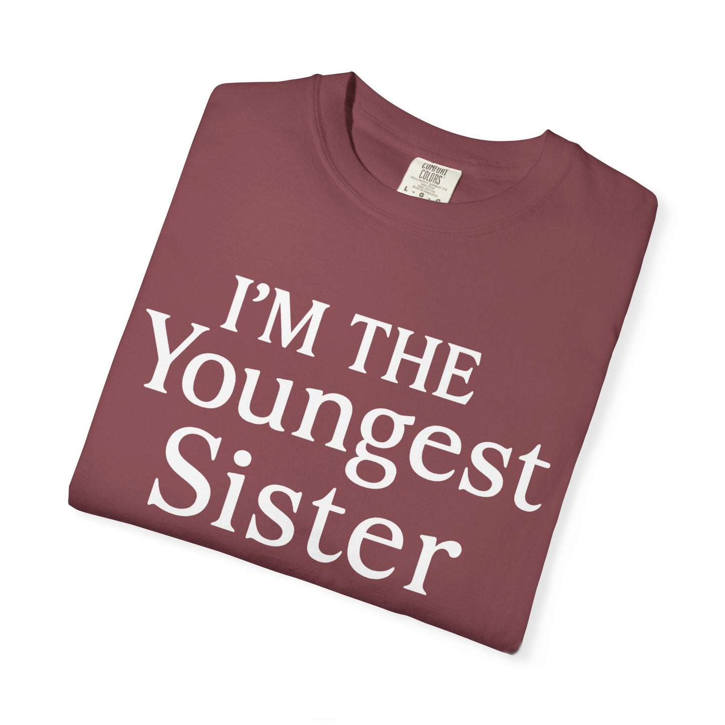 I'm the Youngest Sister Rules Don't Apply To Me T-shirt, Comfort Colors T-shirt