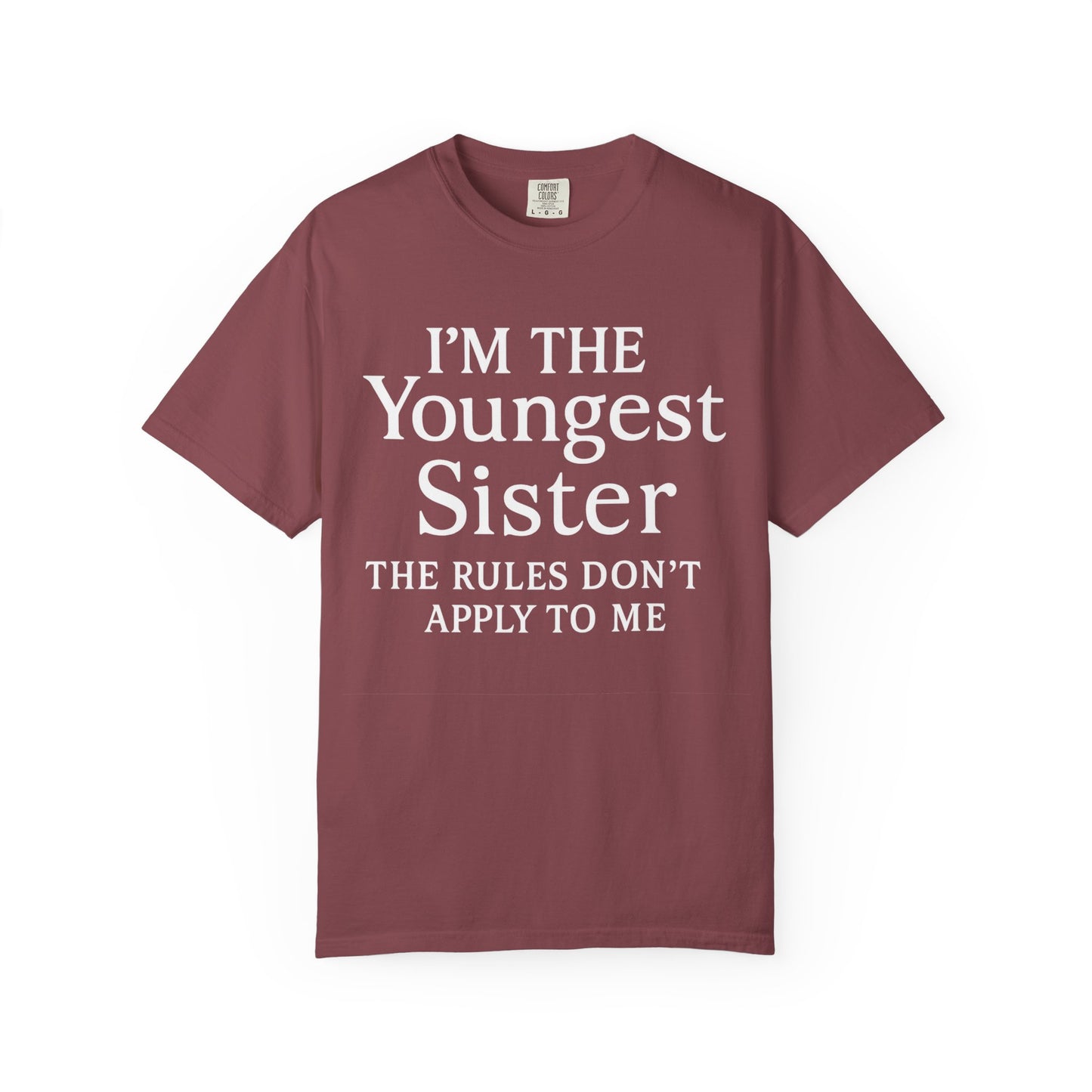 I'm the Youngest Sister Rules Don't Apply To Me T-shirt, Comfort Colors T-shirt