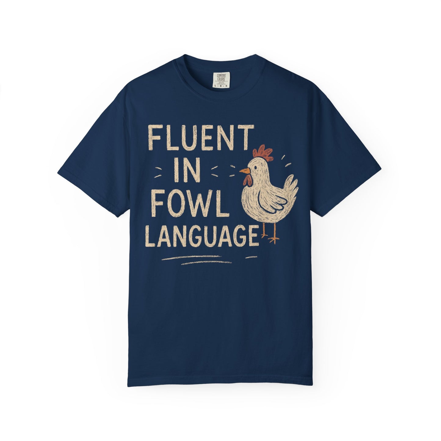 Funny Chicken Lover Unisex Garment-Dyed T-shirt, Fluent in Fowl Language Tee, Chicken Humor Shirt, Comfort Colors Top, Gift for Poultry