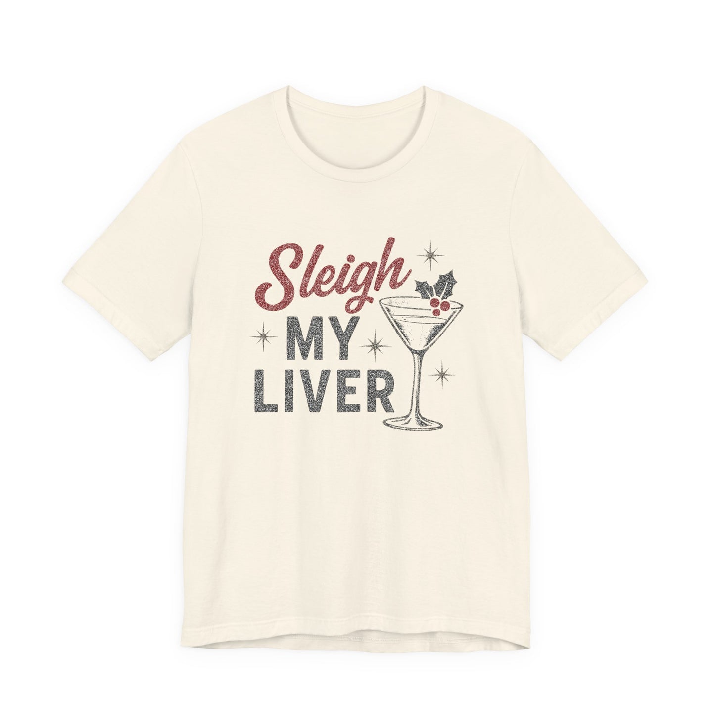 Festive Holiday T-Shirt | Sleigh My Liver Tee | Christmas Party Shirt, Funny Tee, Unisex Tee, Holiday Gift, Cocktail Shirt