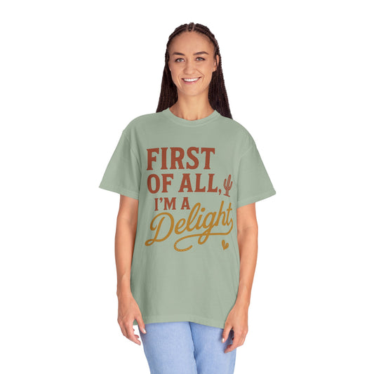 First of All I'm a Delight T-shirt | Southwestern Cactus Script Design, Comfort Colors