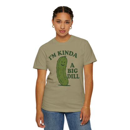 I'm Kinda a Big Dill pickle shirt | funny pickle graphic tee Comfort Colors T-shirt