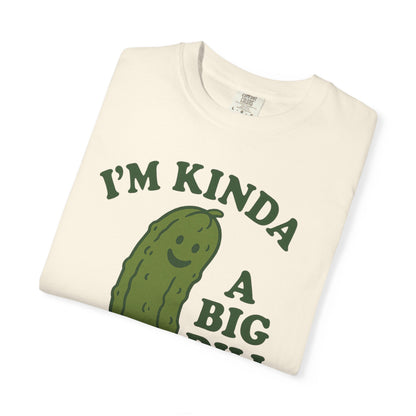 I'm Kinda a Big Dill pickle shirt | funny pickle graphic tee Comfort Colors T-shirt