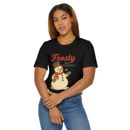 Frosty but Friendly T-Shirt, Holiday Apparel, Christmas Gift, Unisex Tee, Winter Fashion, Fun Snowman Shirt
