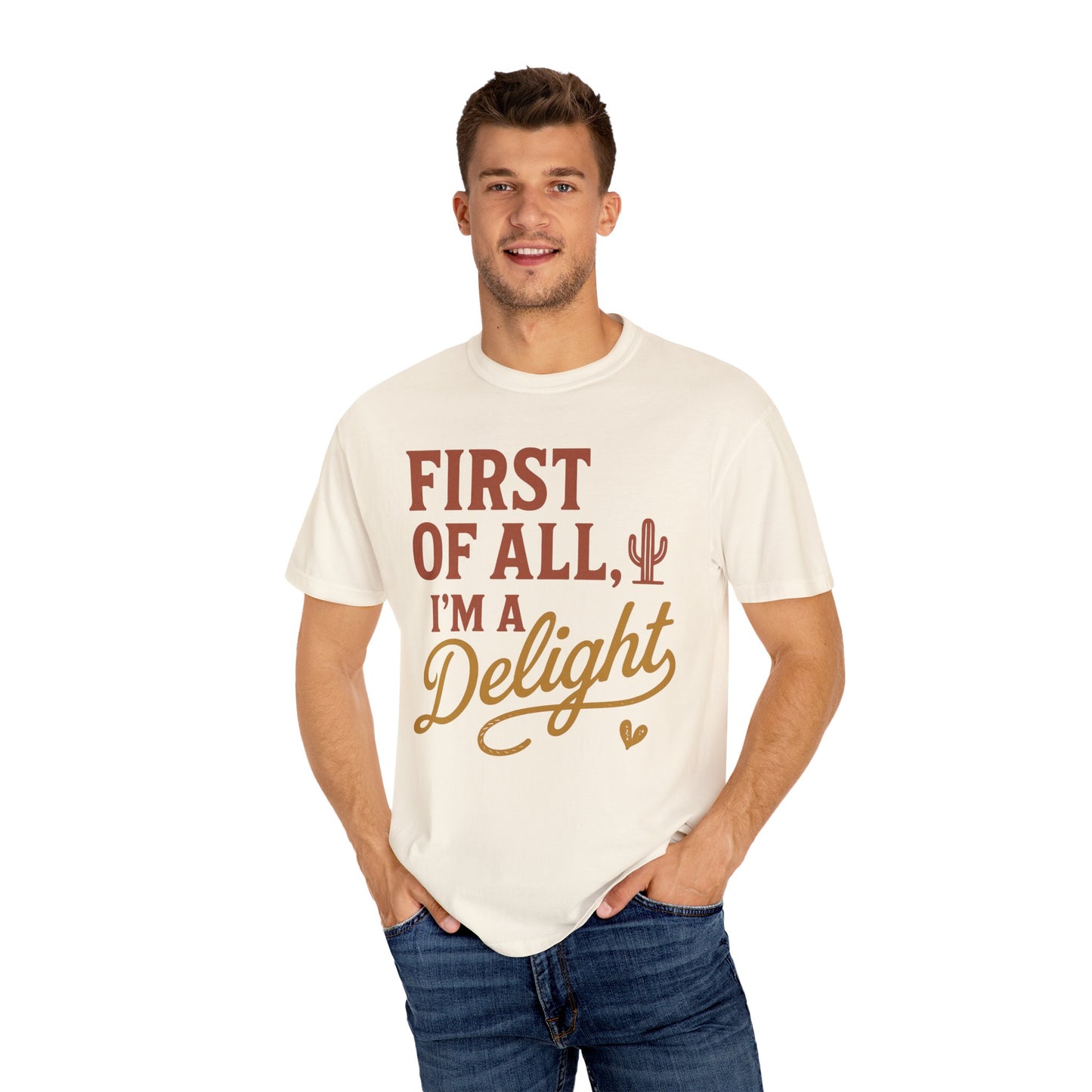 First of All I'm a Delight T-shirt | Southwestern Cactus Script Design, Comfort Colors