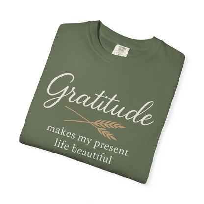 Gratitude script quote T-Shirt | Gratitude makes my present life beautiful, Comfort Colors