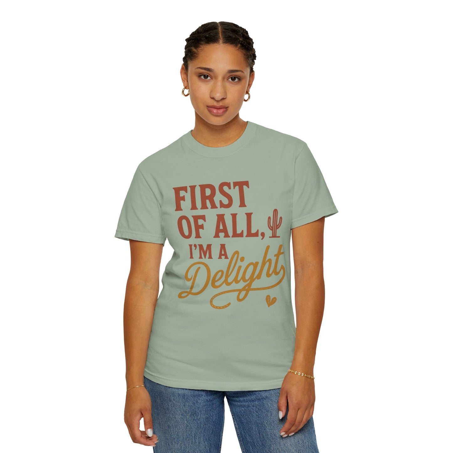 First of All I'm a Delight T-shirt | Southwestern Cactus Script Design, Comfort Colors
