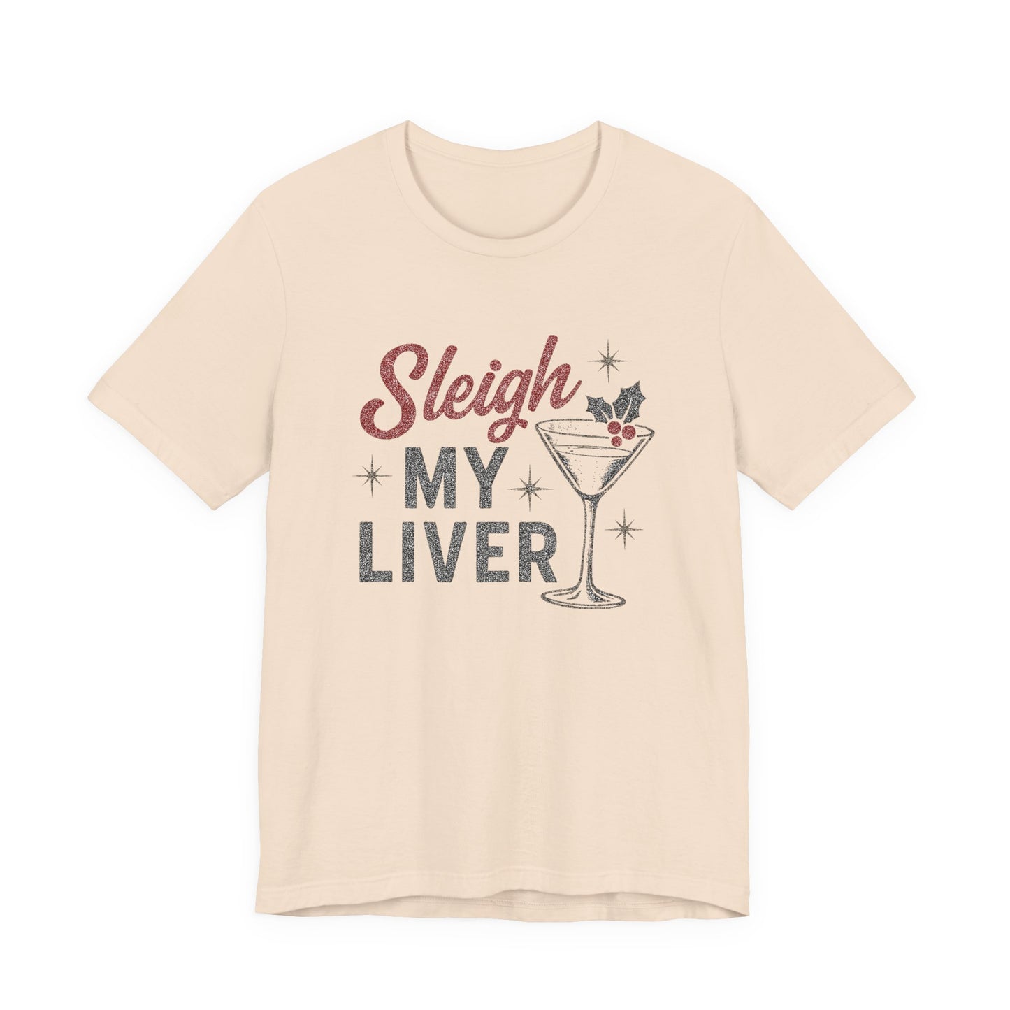 Festive Holiday T-Shirt | Sleigh My Liver Tee | Christmas Party Shirt, Funny Tee, Unisex Tee, Holiday Gift, Cocktail Shirt