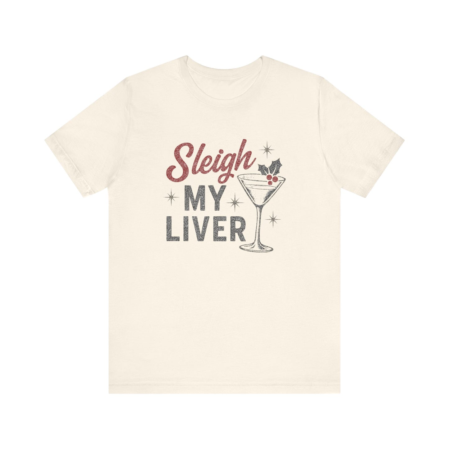 Festive Holiday T-Shirt | Sleigh My Liver Tee | Christmas Party Shirt, Funny Tee, Unisex Tee, Holiday Gift, Cocktail Shirt