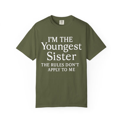 I'm the Youngest Sister Rules Don't Apply To Me T-shirt, Comfort Colors T-shirt