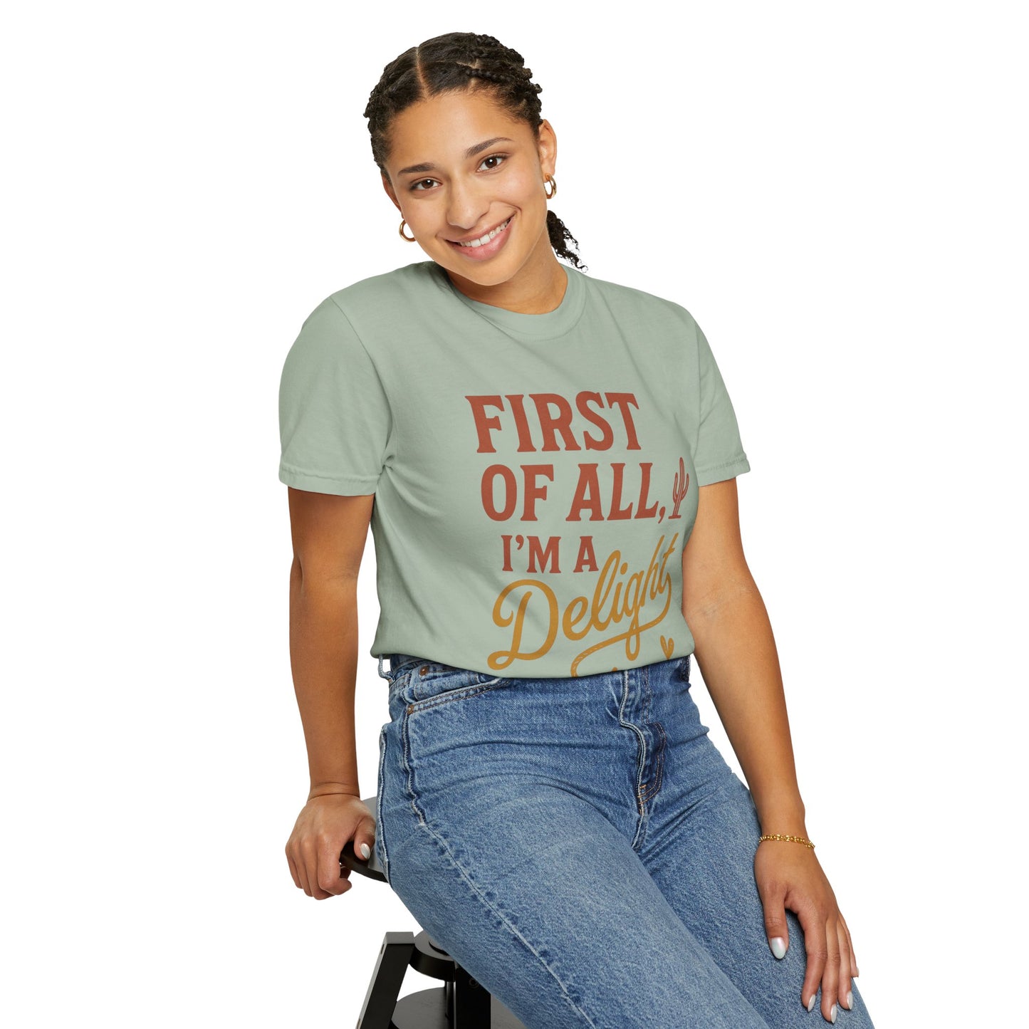 First of All I'm a Delight T-shirt | Southwestern Cactus Script Design, Comfort Colors