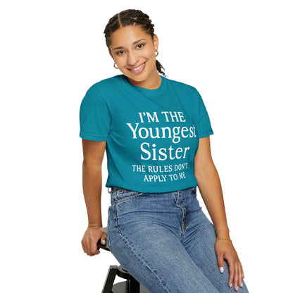 I'm the Youngest Sister Rules Don't Apply To Me T-shirt, Comfort Colors T-shirt