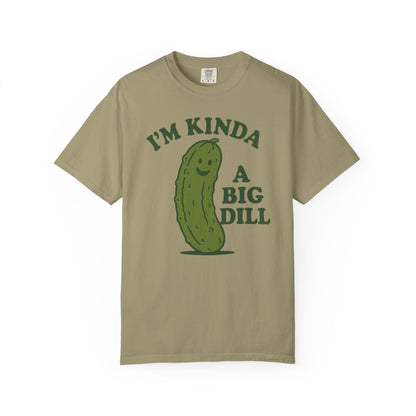 I'm Kinda a Big Dill pickle shirt | funny pickle graphic tee Comfort Colors T-shirt