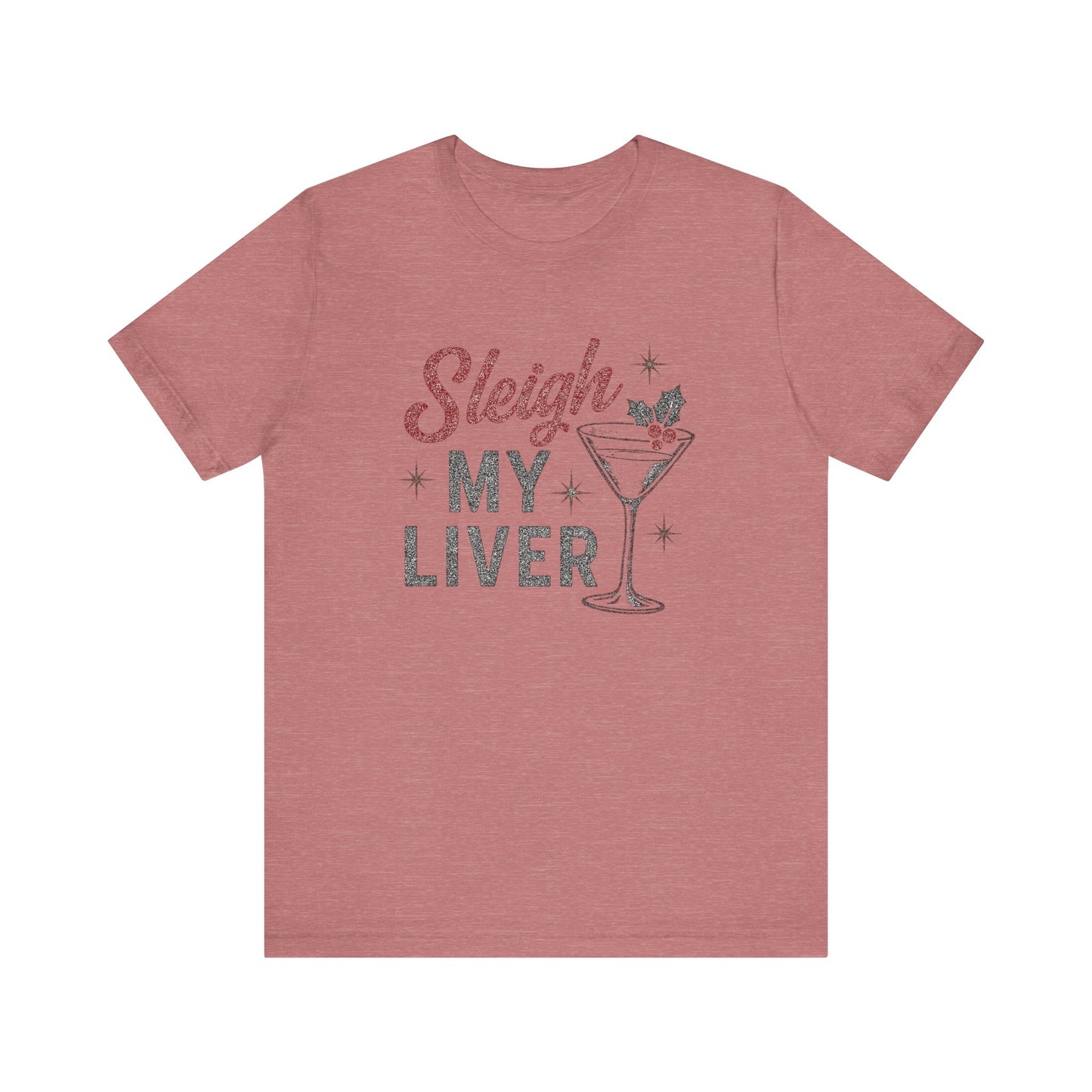 Festive Holiday T-Shirt | Sleigh My Liver Tee | Christmas Party Shirt, Funny Tee, Unisex Tee, Holiday Gift, Cocktail Shirt