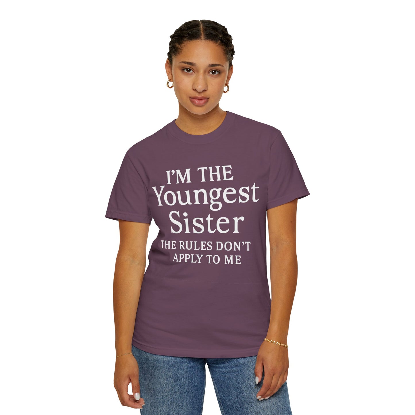 I'm the Youngest Sister Rules Don't Apply To Me T-shirt, Comfort Colors T-shirt