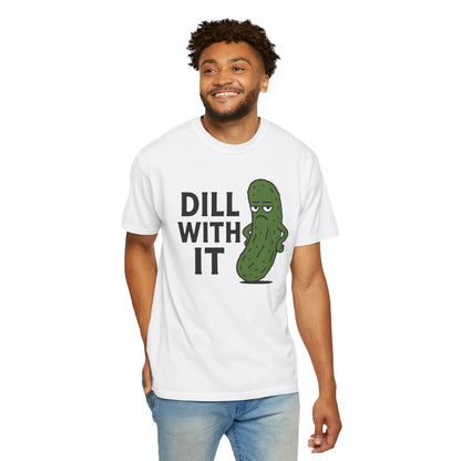 Dill with it funny pickle Comfort Colors t-shirt, Unisex Garment-Dyed T-shirt