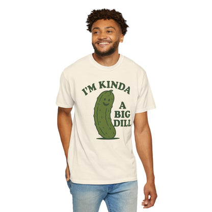 I'm Kinda a Big Dill pickle shirt | funny pickle graphic tee Comfort Colors T-shirt