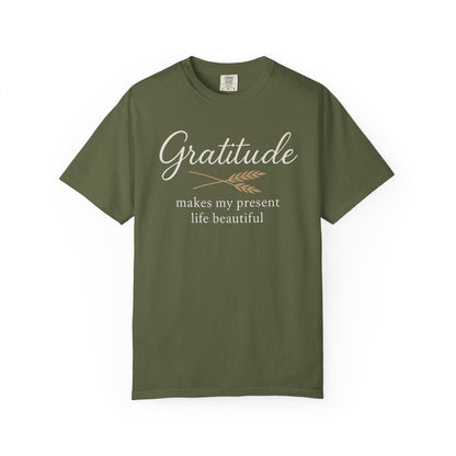 Gratitude script quote T-Shirt | Gratitude makes my present life beautiful, Comfort Colors
