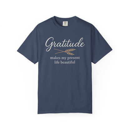 Gratitude script quote T-Shirt | Gratitude makes my present life beautiful, Comfort Colors