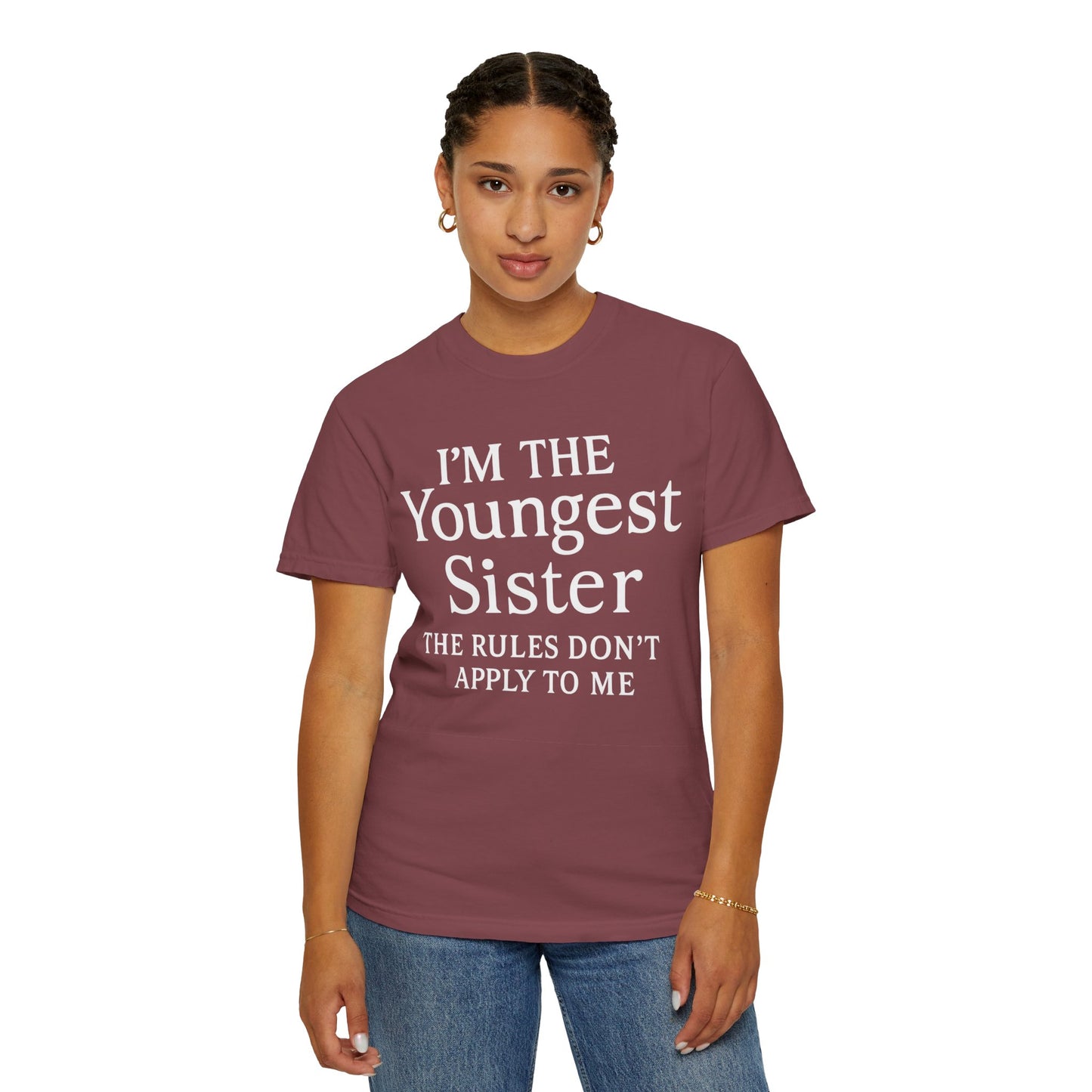 I'm the Youngest Sister Rules Don't Apply To Me T-shirt, Comfort Colors T-shirt