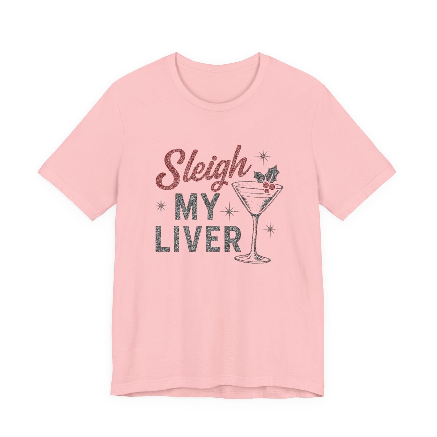 Festive Holiday T-Shirt | Sleigh My Liver Tee | Christmas Party Shirt, Funny Tee, Unisex Tee, Holiday Gift, Cocktail Shirt