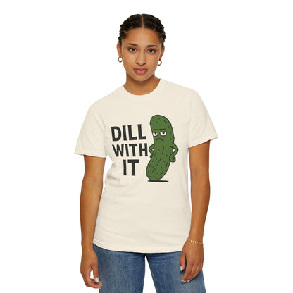 Dill with it funny pickle Comfort Colors t-shirt, Unisex Garment-Dyed T-shirt