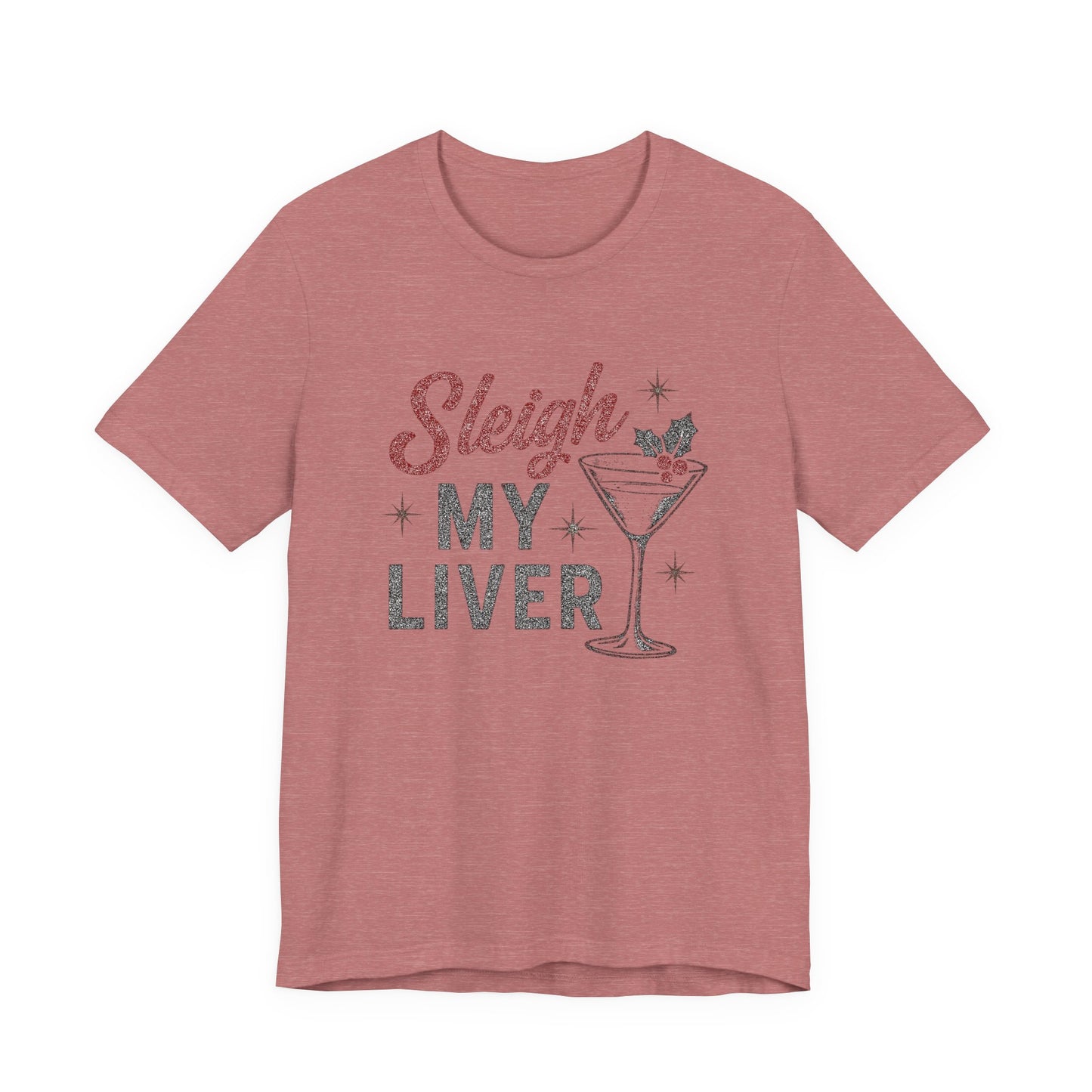 Festive Holiday T-Shirt | Sleigh My Liver Tee | Christmas Party Shirt, Funny Tee, Unisex Tee, Holiday Gift, Cocktail Shirt