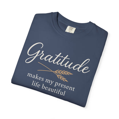 Gratitude script quote T-Shirt | Gratitude makes my present life beautiful, Comfort Colors
