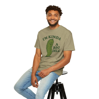 I'm Kinda a Big Dill pickle shirt | funny pickle graphic tee Comfort Colors T-shirt