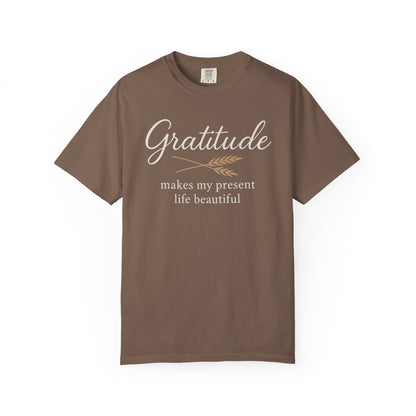 Gratitude script quote T-Shirt | Gratitude makes my present life beautiful, Comfort Colors