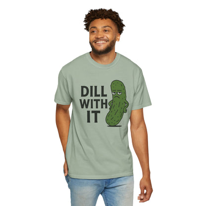 Dill with it funny pickle Comfort Colors t-shirt, Unisex Garment-Dyed T-shirt