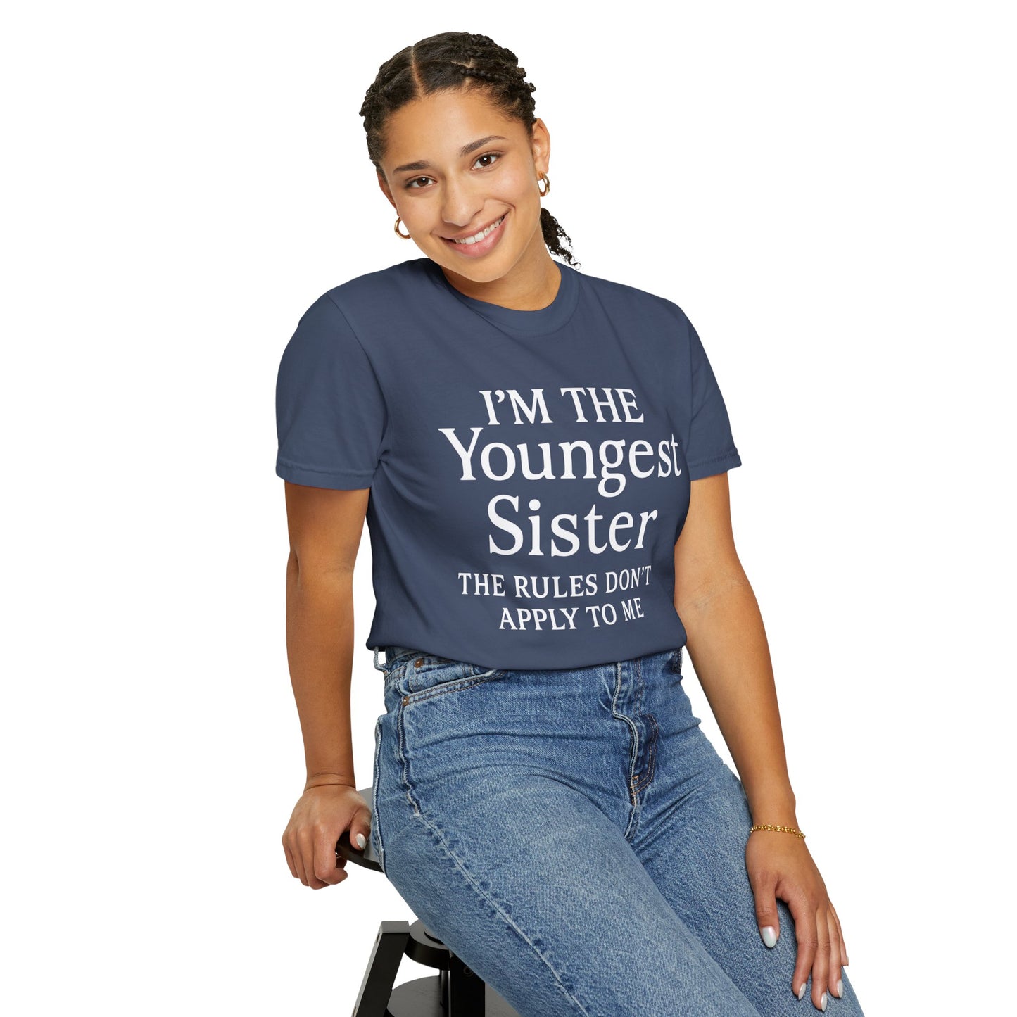 I'm the Youngest Sister Rules Don't Apply To Me T-shirt, Comfort Colors T-shirt