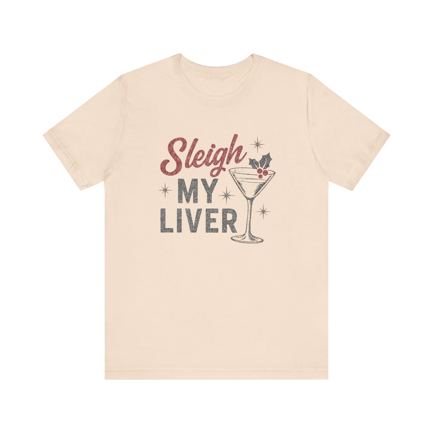 Festive Holiday T-Shirt | Sleigh My Liver Tee | Christmas Party Shirt, Funny Tee, Unisex Tee, Holiday Gift, Cocktail Shirt