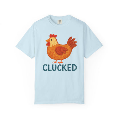 Clucked Funny Chicken Lover Comfort Colors T-Shirt, Chicken Graphic Tee, Unisex Tee, Garment-Dyed Shirt, Chicken Mom Gift, Animal Lover