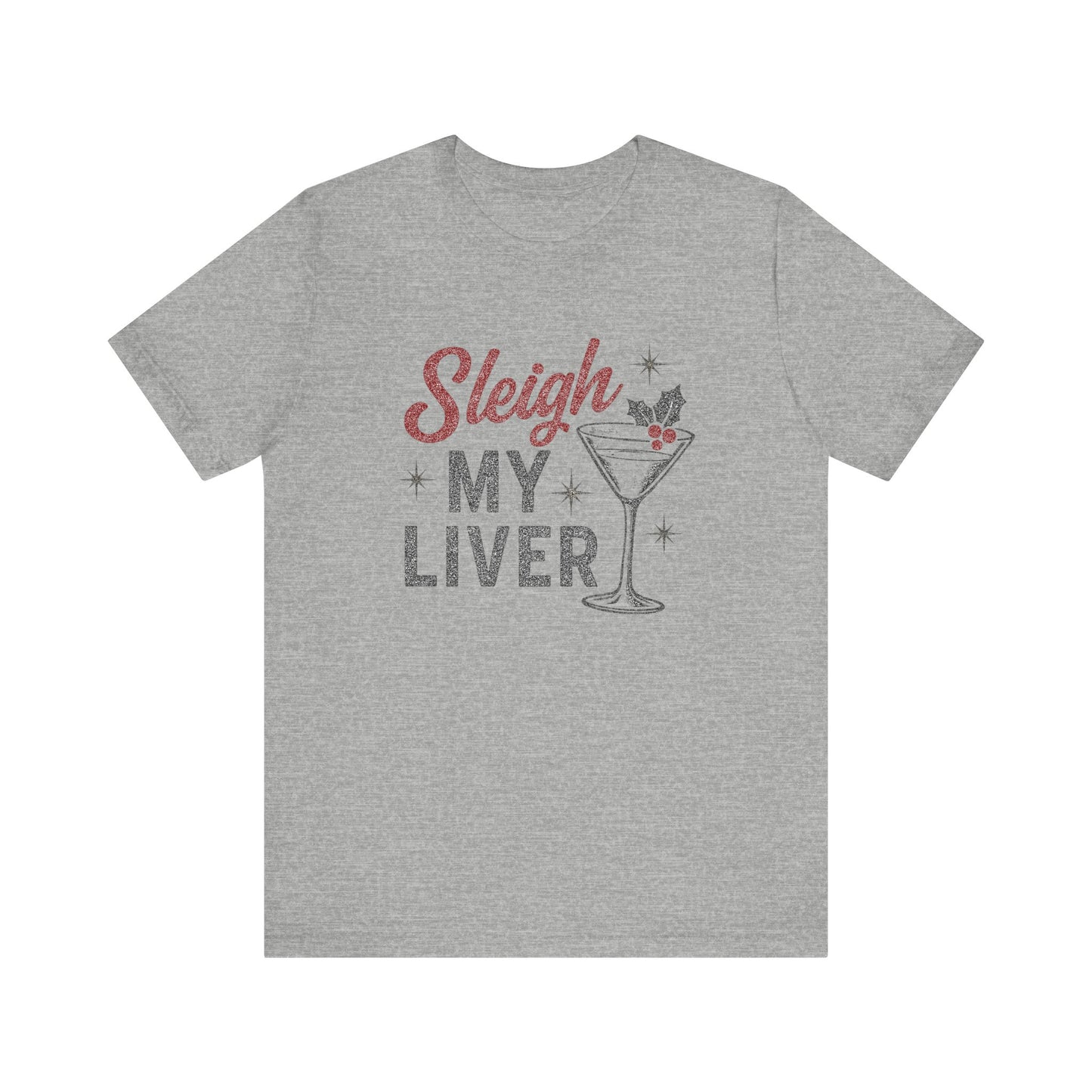 Festive Holiday T-Shirt | Sleigh My Liver Tee | Christmas Party Shirt, Funny Tee, Unisex Tee, Holiday Gift, Cocktail Shirt