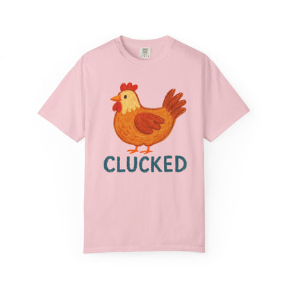 Clucked Funny Chicken Lover Comfort Colors T-Shirt, Chicken Graphic Tee, Unisex Tee, Garment-Dyed Shirt, Chicken Mom Gift, Animal Lover
