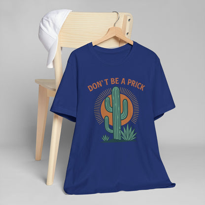 Western Funny T-Shirt, Don't Be a Prick, Cactus Humor Tee, Unisex Graphic Shirt, Desert Plant Lover Gift
