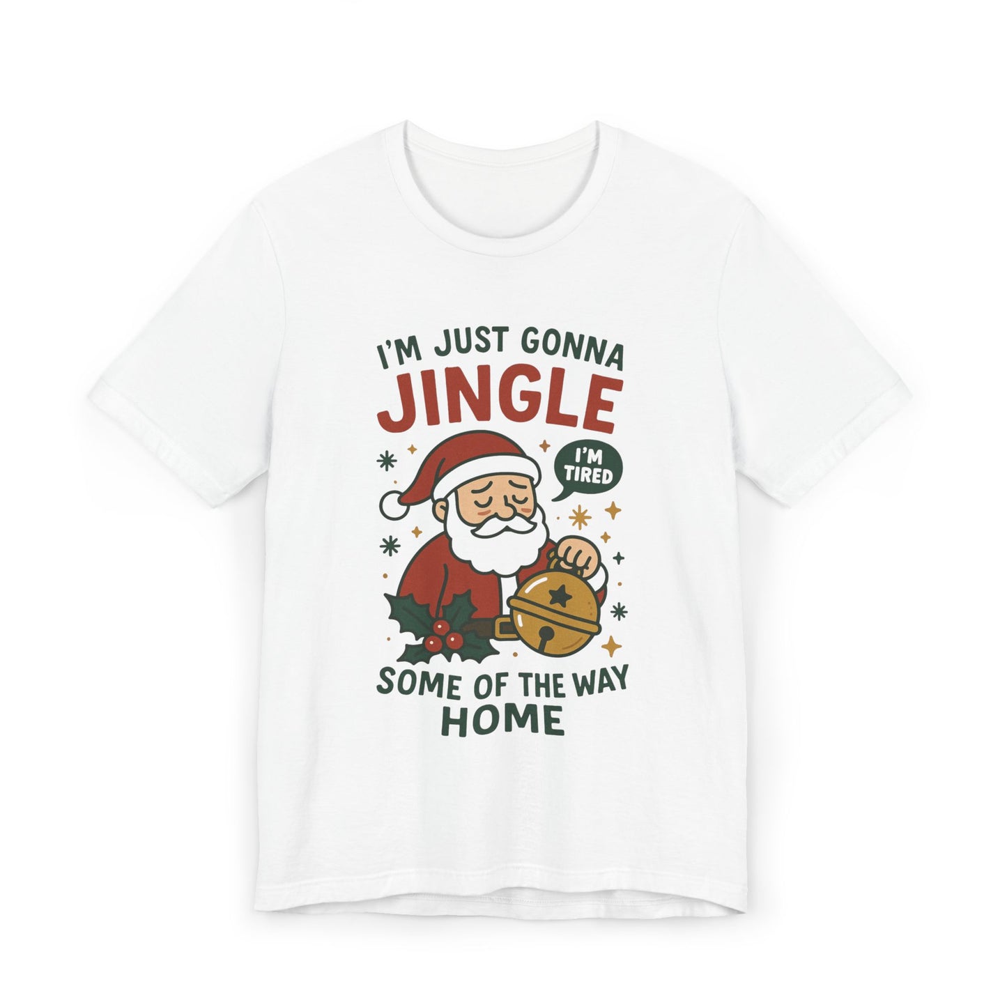 I'm Just Gonna Jingle Santa T-Shirt | Funny Christmas Holiday Tee