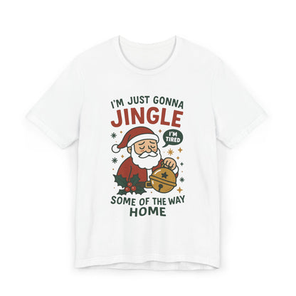 I'm Just Gonna Jingle Santa T-Shirt | Funny Christmas Holiday Tee