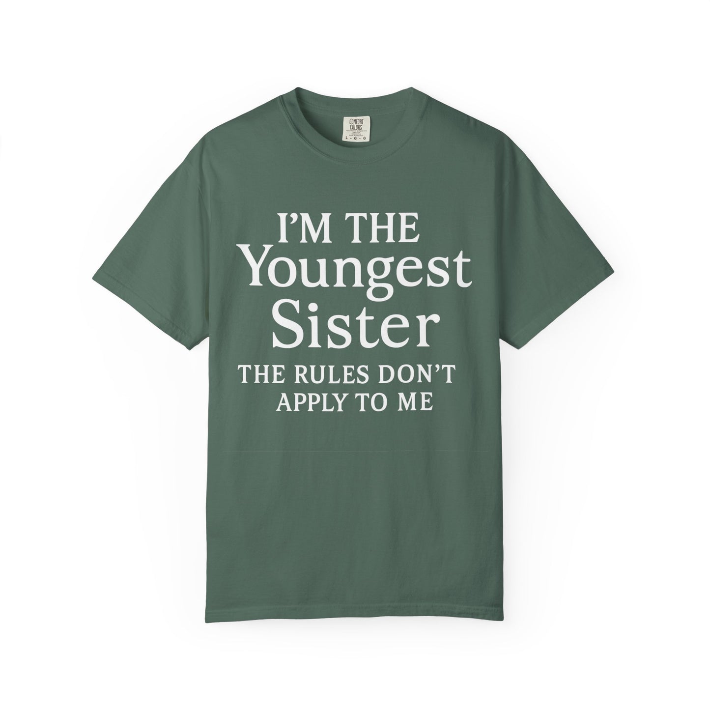 I'm the Youngest Sister Rules Don't Apply To Me T-shirt, Comfort Colors T-shirt