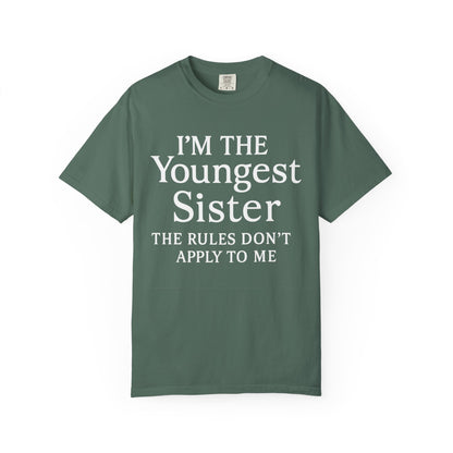 I'm the Youngest Sister Rules Don't Apply To Me T-shirt, Comfort Colors T-shirt