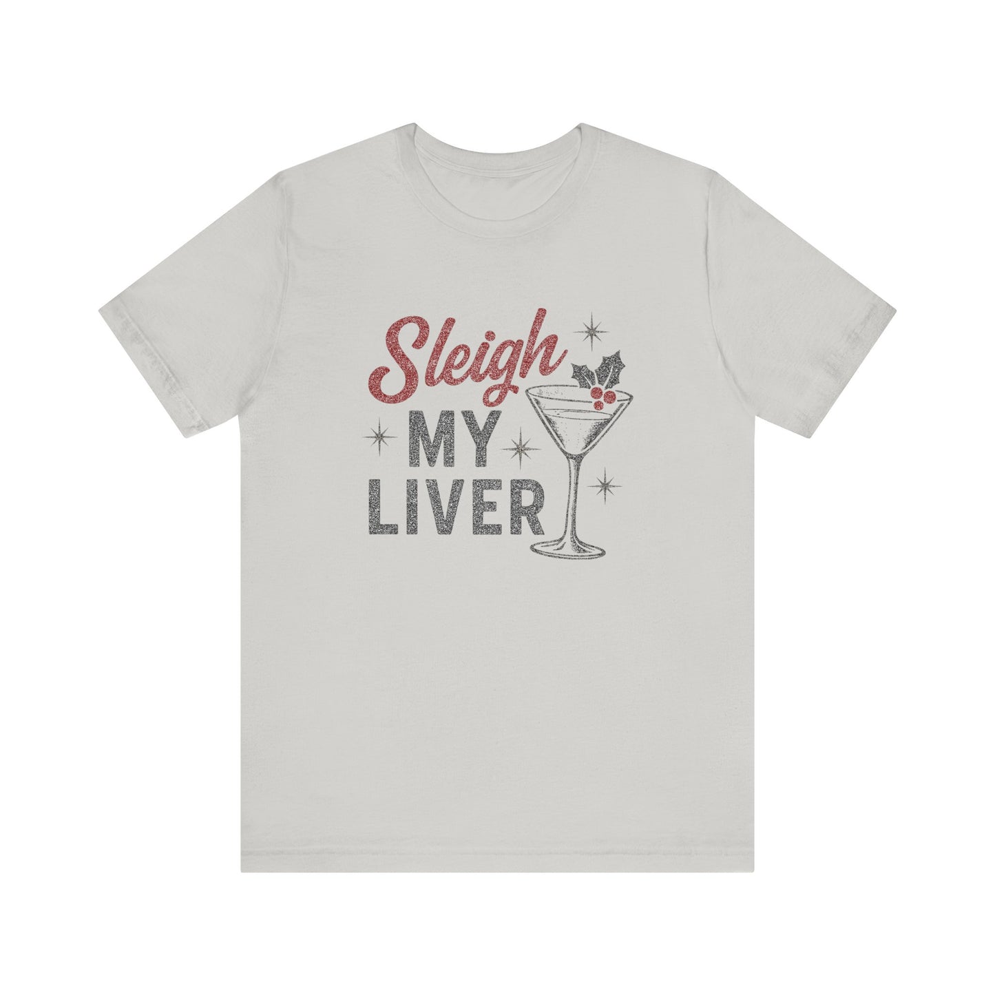 Festive Holiday T-Shirt | Sleigh My Liver Tee | Christmas Party Shirt, Funny Tee, Unisex Tee, Holiday Gift, Cocktail Shirt
