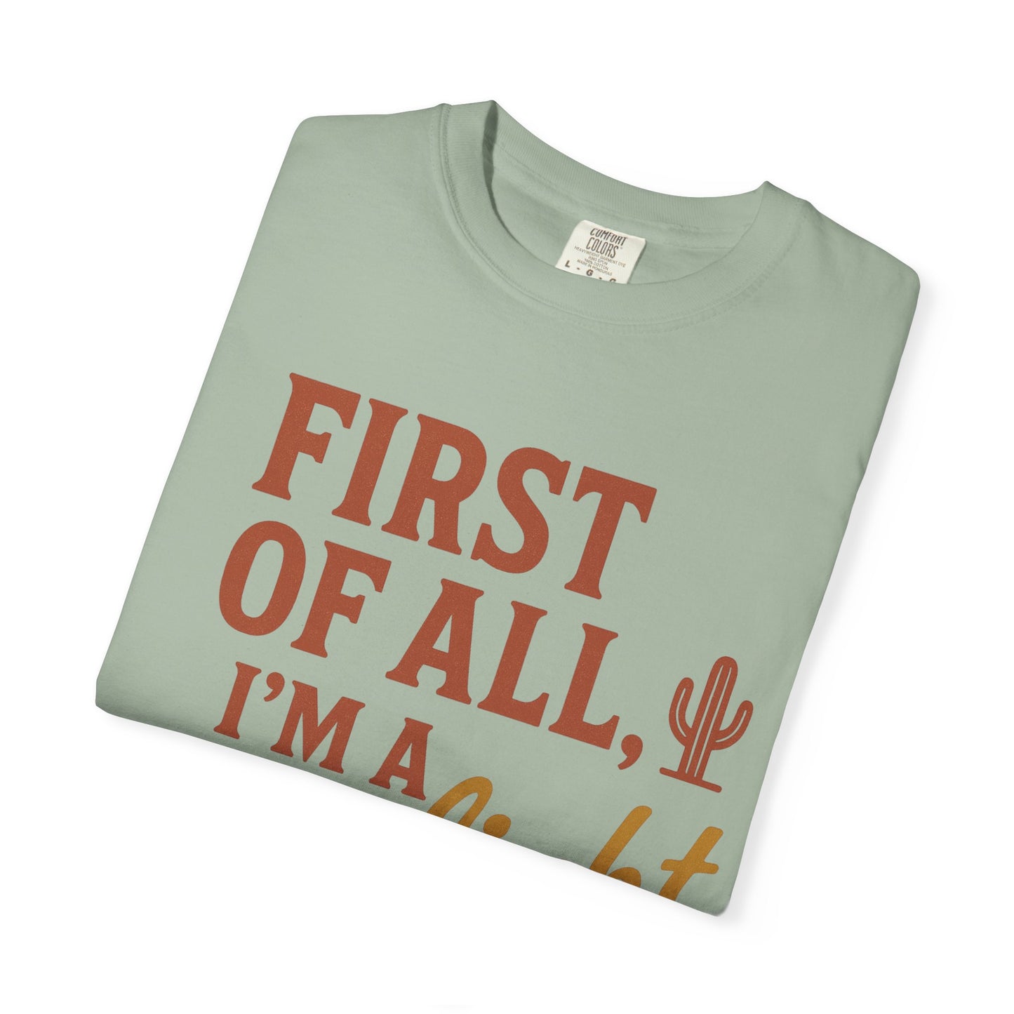 First of All I'm a Delight T-shirt | Southwestern Cactus Script Design, Comfort Colors