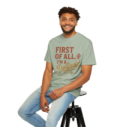 First of All I'm a Delight T-shirt | Southwestern Cactus Script Design, Comfort Colors