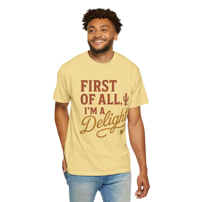 First of All I'm a Delight T-shirt | Southwestern Cactus Script Design, Comfort Colors