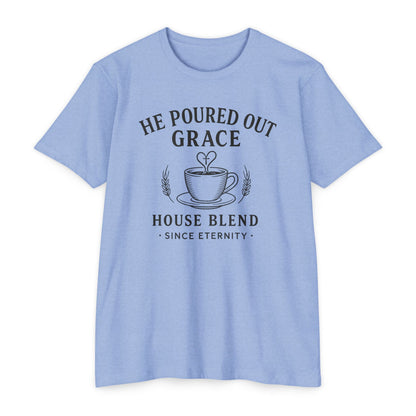 He Poured Out Grace Coffee Tee — "House Blend" Christian Faith Shirt